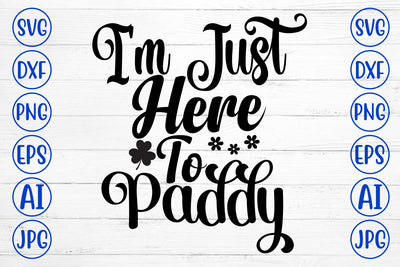 I Am Just Here To Paddy SVG Cut File SVG Syaman 