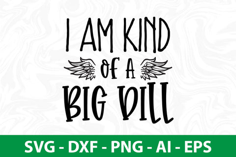 I Am Kind of a Big Dill SVG SVG nirmal108roy 