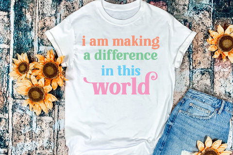 I Am Making a Difference I Motivational Teacher Sublimation Sublimation Happy Printables Club 