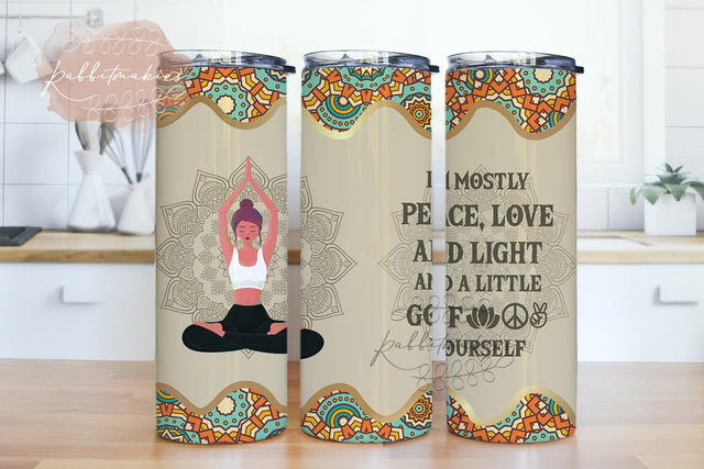 I Am Mostly Peace Love And Light And A Little Go F Yourself-yoga 20oz Tumbler Wrap PNG Sublimation Rabbitmakies 