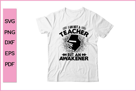 I am Not A teacher But An Awakener Teacher SVG PNG Cut File SVG SVG Print File 