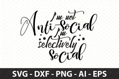 I am not antisocial I am selectively social svg SVG orpitasn 