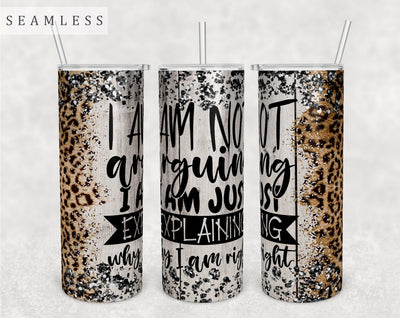 I Am Not Arguing I Am Just Explaining Why I Am Right Tumbler Wrap, 20 Oz Skinny Tumbler Sublimation Design, Seamless Funny Quote Tumbler PNG Sublimation HappyDesignStudio 