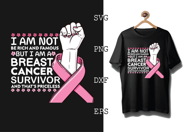 I am not be Rich and Famous But I am a Breast Cancer Survivor and That's Priceless Svg, Png, Eps, Dxf Files SVG DesignTShirt 