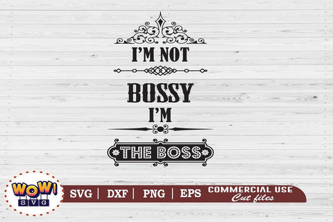 I am not bossy I am the Boss svg, Boss quotes svg SVG Wowsvgstudio 