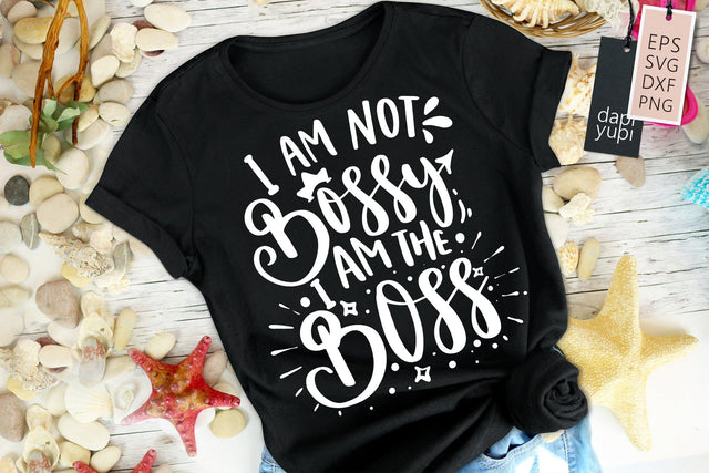 I am Not Bossy I am The Boss SVG dapiyupi store 