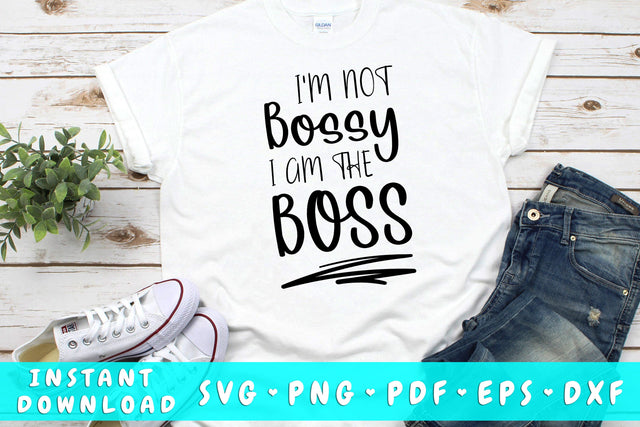 I Am Not Bossy I Am The Boss SVG SVG HappyDesignStudio 