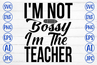 I Am Not Bossy I Am The Teacher SVG Cut File SVG Syaman 
