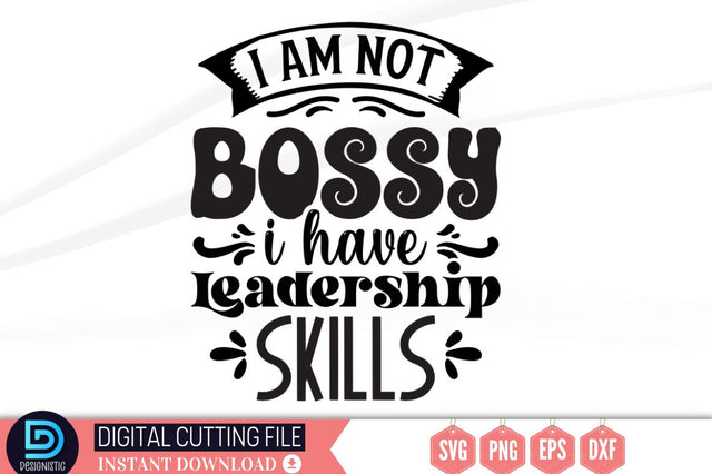 I am not bossy i have leadership skills SVG SVG DESIGNISTIC 