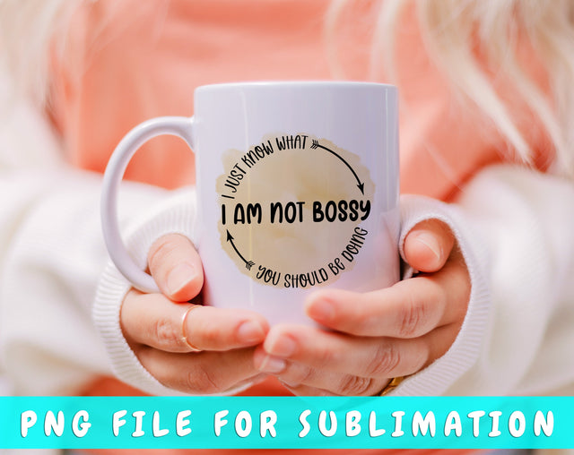 I Am Not Bossy I Just Know What You Should Be Doing PNG, Funny Design For Sublimation Sublimation HappyDesignStudio 