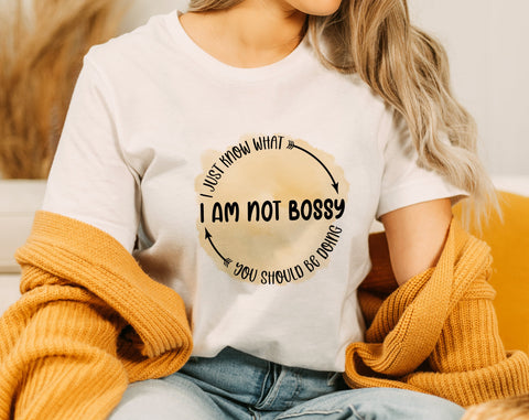 I Am Not Bossy I Just Know What You Should Be Doing PNG, Funny Design For Sublimation Sublimation HappyDesignStudio 