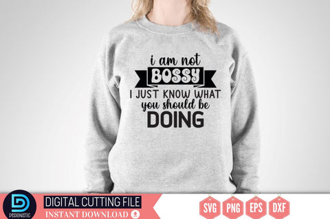 I am not bossy i just know what you should be doing SVG SVG DESIGNISTIC 