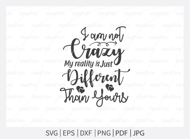 I am not crazy my reality is just different than yours Svg, Alice in Wonderland Quotes Svg, Alice in Wonderland Quotes, Themed Phrases svg, We're all Mad Here svg, Word Overlays svg SVG Dinvect 