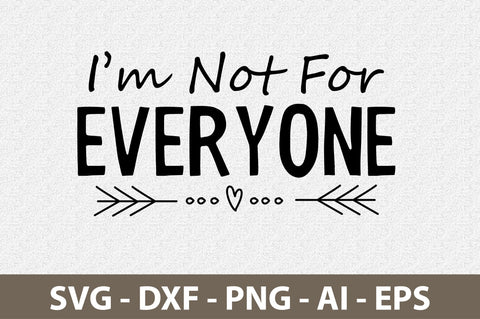 I am Not For Everyone svg SVG nirmal108roy 