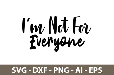 I am Not For Everyone svg SVG nirmal108roy 
