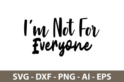 I am Not For Everyone svg SVG nirmal108roy 