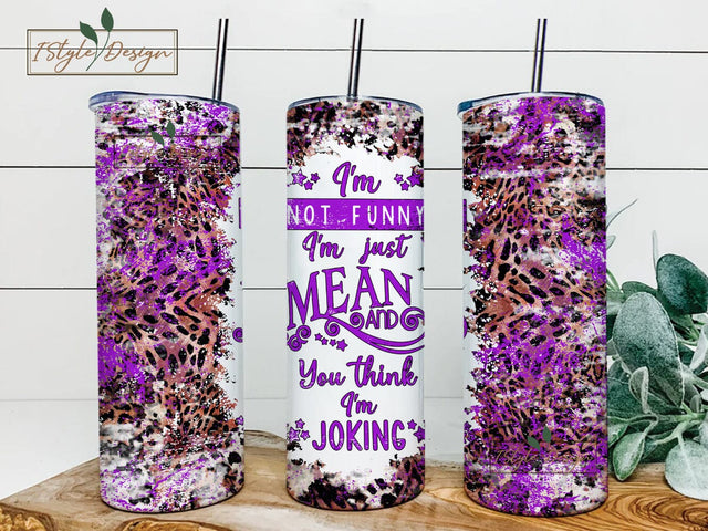 I am not funny I am just mean funny cowhide Tumbler Wrap PNG Sublimation Designs Download,Png Sublimation 20oz Skinny Tumbler Sublimation iStyleDesign 