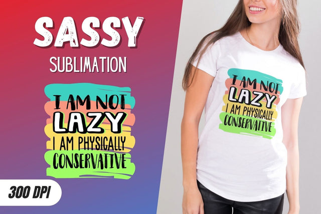 I am not lazy I am physically Conservative Sublimation SVG SvgOcean 