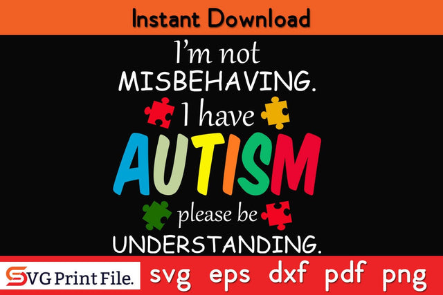 I am Not Misbehaving I am Autism Please Understanding Autism SVG PNG Cut File SVG SVG Print File 