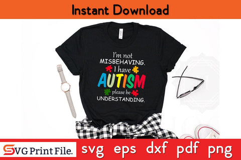 I am Not Misbehaving I am Autism Please Understanding Autism SVG PNG Cut File SVG SVG Print File 