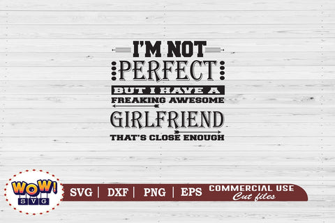 I am not perfect Girlfriend svg, Girlfriend svg, Couples svg SVG Wowsvgstudio 