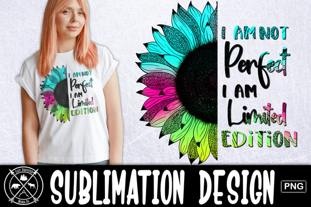 I am not Perfect Sunflower Sublimation|PNG Sunflower quote Sublimation Last Frontier Design Co. 