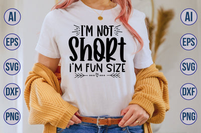 I am Not Short, I am Fun Size svg SVG nirmal108roy 