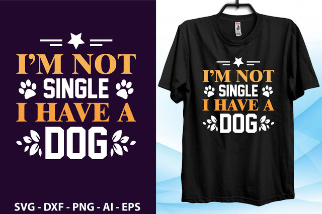 i am not single i have a dog svg SVG orpitasn 