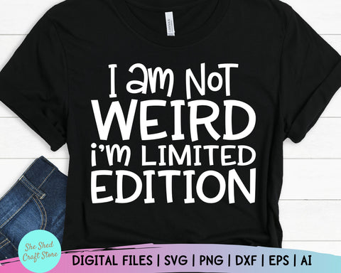 I Am Not Weird I Am Limited Edition Svg, Mom Svg Sayings, Funny Mom Svg SVG She Shed Craft Store 
