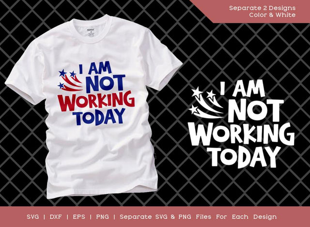 I Am Not Working Today SVG Cut File | Workers Day Svg | USA Labor Day Svg | Happy Labor Day Svg | American Holiday T-shirt Design SVG ETC Craft 