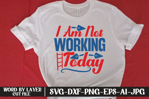 I Am Not Working Today SVG DESIGN SVG MStudio 