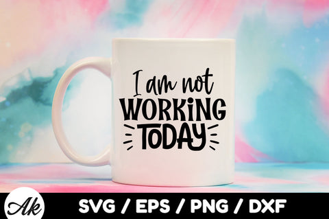 I am not working today svg SVG akazaddesign 