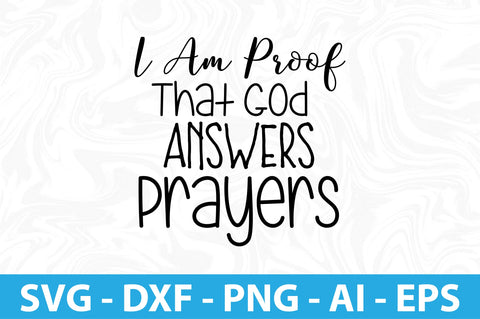 I Am Proof That God Answers Prayers- svg SVG orpitasn 