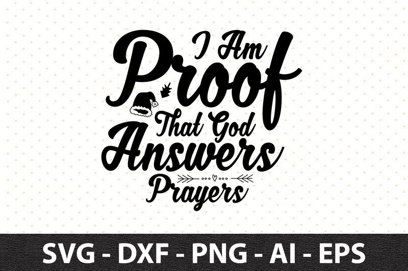 I Am Proof That God Answers Prayers svg SVG orpitasn 