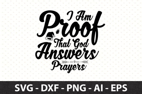 I Am Proof That God Answers Prayers svg SVG orpitasn 