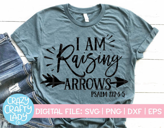 I Am Raising Arrows SVG Crazy Crafty Lady Co. 