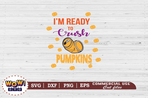 I am ready to crush Pumpkins svg, dxf, png, Fall, Halloween cutting files, pumpkin svg, Halloween svg, Halloween cricut files, Pumpkin harvest SVG Wowsvgstudio 