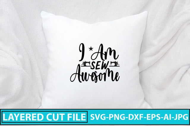 I Am Sew Awesome SVG Cut File SVG Syaman 