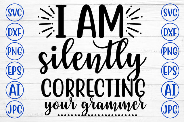 I AM SILENTLY CORRECTING YOUR GRAMMER SVG Cut File SVG Syaman 