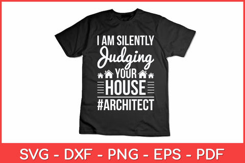 I Am Silently Judging Your House Architect Svg Design SVG artprintfile 