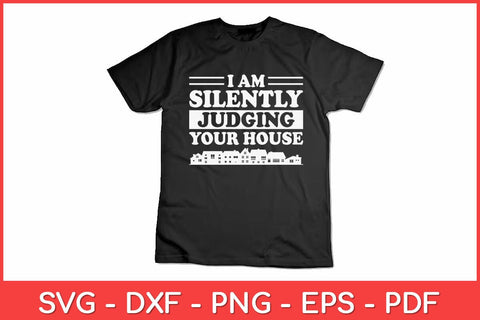 I Am Silently Judging Your House Funny Svg Design SVG artprintfile 