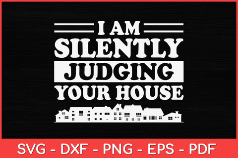 I Am Silently Judging Your House Funny Svg Design SVG artprintfile 