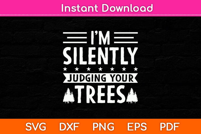 I Am Silently Judging Your Trees Arborist Tree Climbing Svg SVG artprintfile 