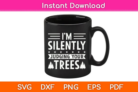 I Am Silently Judging Your Trees Arborist Tree Climbing Svg SVG artprintfile 