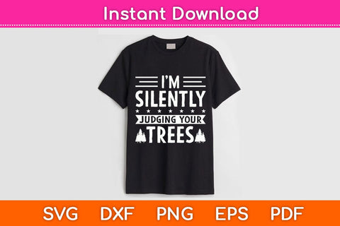 I Am Silently Judging Your Trees Arborist Tree Climbing Svg SVG artprintfile 