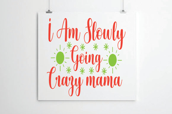 I Am Slowly Going Crazy mama SVG thesvgfactory 