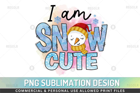 I am snow cute SVG Sublimation Regulrcrative 