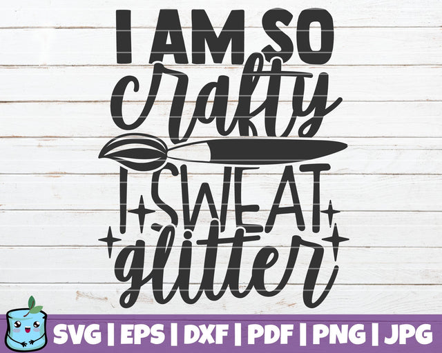 I Am So Crafty I Sweat Glitter SVG MintyMarshmallows 