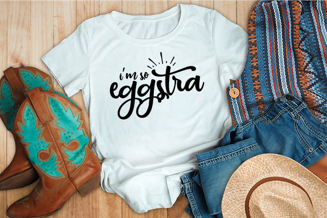 I am So Eggstra SVG orpitasn 