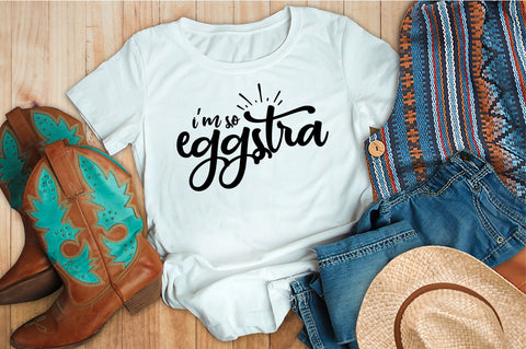 I am So Eggstra SVG orpitasn 